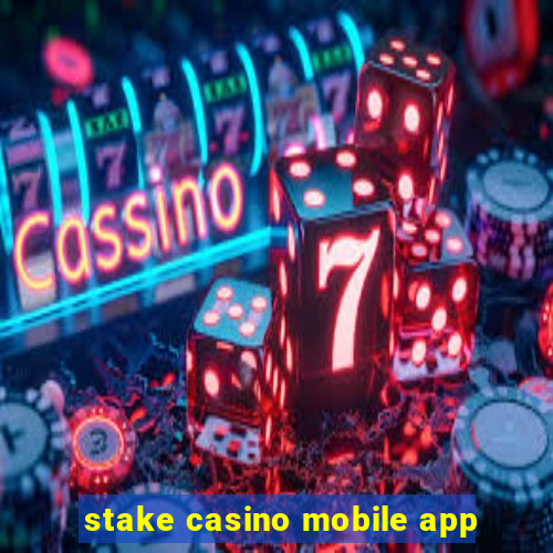 stake casino mobile app